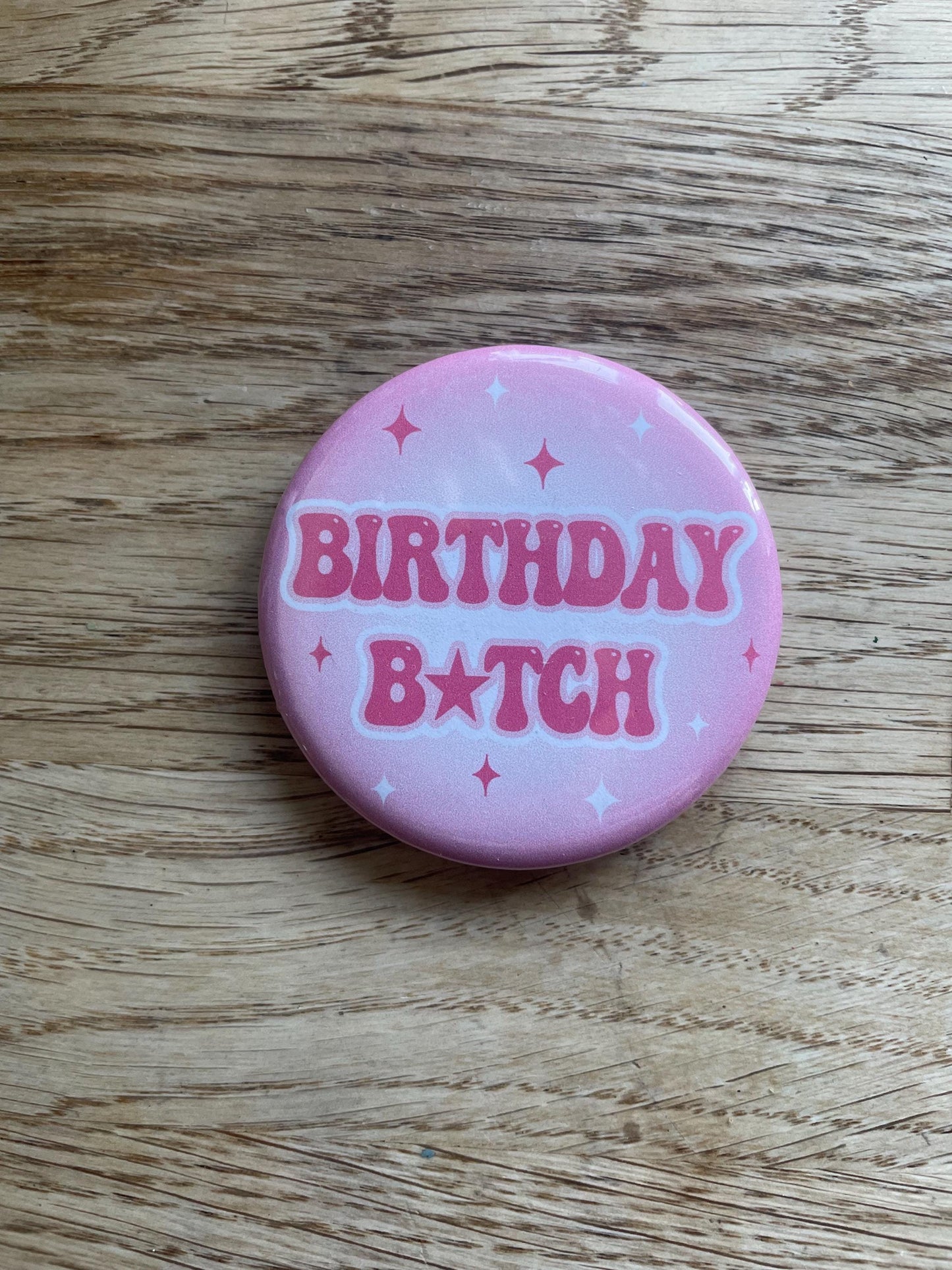 Birthday b*tch Badge, Funny rude swear party badges ,30th 21st 18th pink birthday badge 58mm